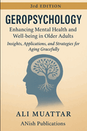 Geropsychology: Enhancing Mental Health and Well-being in Older Adults (Insights, Applications, and Strategies for Aging Gracefully)