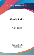 Gerrit Smith: A Biography