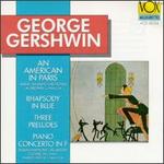 Gershwin: An American in Paris; Rhapsody in Blue; Three Preludes; Piano Concerto in F