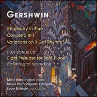 Gershwin: Rhapsody in Blue; Concerto in F; Variations on "I Got Rhythm" - Mark Bebbington (piano); Royal Philharmonic Orchestra; Leon Botstein (conductor)