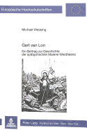 Gert Van Lon: Ein Beitrag Zur Geschichte Der Spaetgotischen Malerei Westfalens