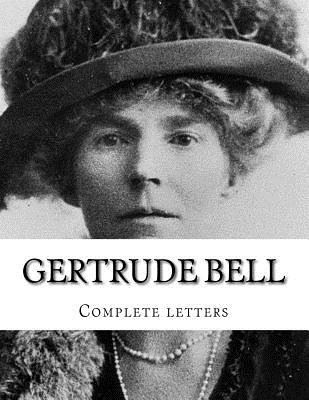 Gertrude Bell Complete Letters - Bell, Gertrude