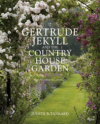 Gertrude Jekyll and the Country House Garden: From the Archives of Country Life - Tankard, Judith B