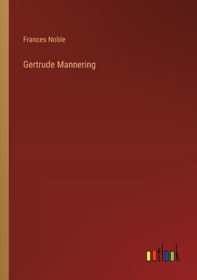 Gertrude Mannering - Noble, Frances