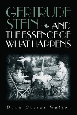 Gertrude Stein and the Essence of What Happens: How Expert Rule Is Giving Way to Shared Governance -- And Why Politics Will Never Be the Same - Watson, Dana Cairns