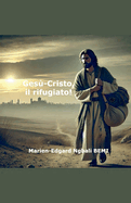 Ges-Cristo, il rifugiato!