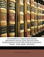Gesammelte Abhandlungen: Abhandlungen Zur Deutschen Verfassungs-Und Rechtsgeschichte, Hrsg. Von Karl Zeumer, I Band
