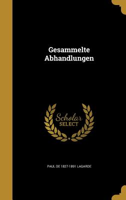 Gesammelte Abhandlungen - Lagarde, Paul De