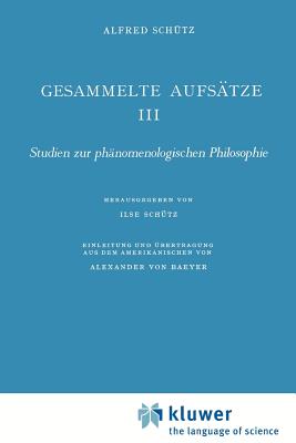 Gesammelte Aufstze III: Studien Zur Phnomenologischen Philosophie - Schutz, A, and Schutz, I (Editor), and Von Baeyer, A (Translated by)