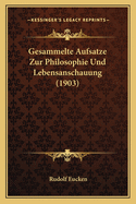 Gesammelte Aufsatze Zur Philosophie Und Lebensanschauung (1903)