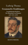 Gesammelte Erzhlungen: Lausbubengeschichten, Der Mnchner im Himmel und vieles mehr