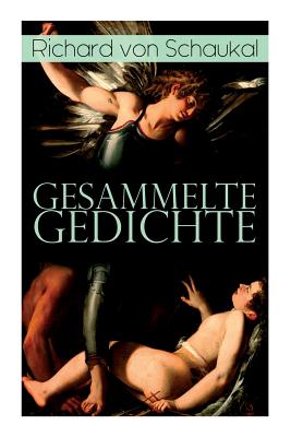 Gesammelte Gedichte - Von Schaukal, Richard