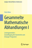 Gesammelte Mathematische Abhandlungen I: Erster Band: Liniengeometrie - Grundlegung Der Geometrie Zum Erlanger Programm