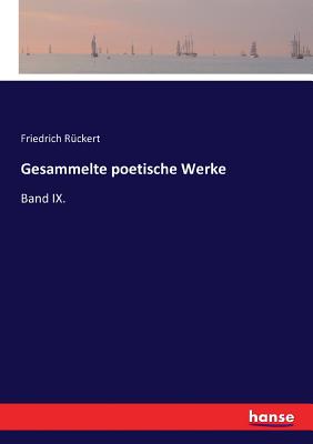Gesammelte poetische Werke: Band IX. - R?ckert, Friedrich