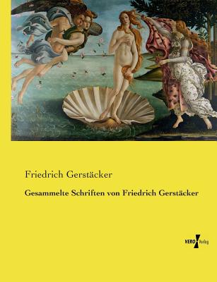 Gesammelte Schriften Von Friedrich Gerstacker - Gerst?cker, Friedrich