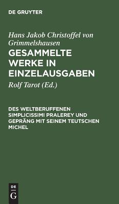 Gesammelte Werke in Einzelausgaben, Des Weltberuffenen Simplicissimi Pralerey und Gepr?ng mit seinem Teutschen Michel - Tarot, Rolf (Editor)