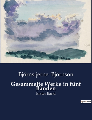 Gesammelte Werke in f?nf B?nden: Erster Band - Bjrnson, Bjrnstjerne