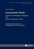 Gesammelte Werke: Schriften Zur Philosophischen Paedagogik Teil 1- Bildung - Begeisterung - Freiheit