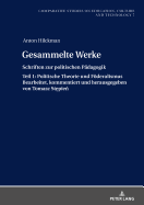 Gesammelte Werke: Schriften zur politischen Paedagogik. Teil 1: Politische Theorie und Foederalismus Bearbeitet, kommentiert und herausgegeben von Tomasz St pie