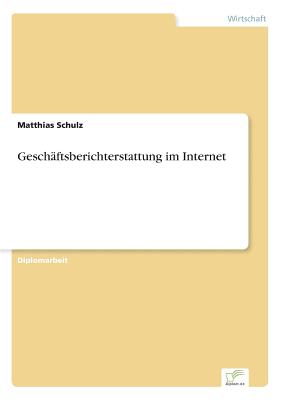 Geschftsberichterstattung im Internet - Schulz, Matthias