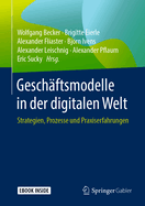 Geschftsmodelle in Der Digitalen Welt: Strategien, Prozesse Und Praxiserfahrungen