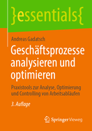 Geschftsprozesse analysieren und optimieren: Praxistools zur Analyse, Optimierung und Controlling von Arbeitsablufen