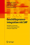 Geschftsprozessintegration Mit SAP: Fallstudien Zur Steuerung Von Wertschpfungsprozessen Entlang Der Supply Chain