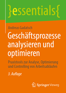 Geschaftsprozesse Analysieren Und Optimieren: Praxistools Zur Analyse, Optimierung Und Controlling Von Arbeitsablaufen