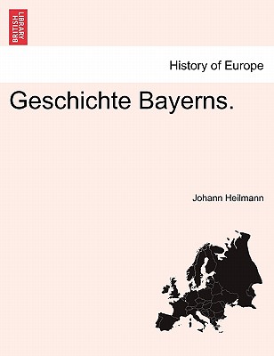Geschichte Bayerns. - Heilmann, Johann