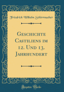 Geschichte Castiliens Im 12. Und 13. Jahrhundert (Classic Reprint)