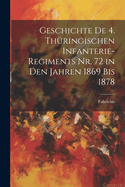 Geschichte De 4. Thringischen Infanterie-Regiments Nr. 72 in Den Jahren 1869 Bis 1878