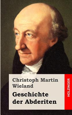 Geschichte der Abderiten - Wieland, Christoph Martin