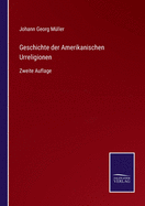 Geschichte der Amerikanischen Urreligionen: Zweite Auflage