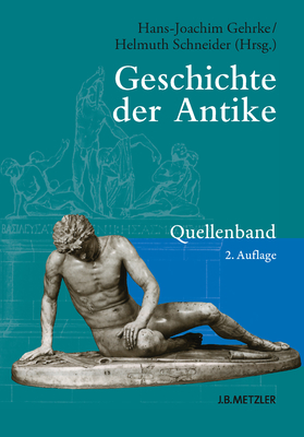 Geschichte Der Antike: Quellenband - Gehrke, Hans-Joachim (Editor), and Schneider, Helmuth (Editor)