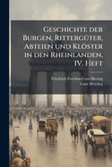 Geschichte der Burgen, Ritterg1/4ter, Abteien und Klster in den Rheinlanden, IV. Heft
