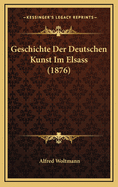 Geschichte Der Deutschen Kunst Im Elsass (1876)