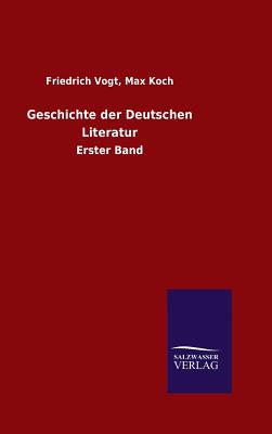 Geschichte der Deutschen Literatur - Vogt, Friedrich Koch Max