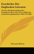 Geschichte Der Englischen Literatur: Von Der Wiederherstellung Des Konigthums Bis in Die Zweite Halfte Des Achtzehnten Jahrhunderts 1660-1770 (1881)