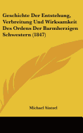 Geschichte Der Entstehung, Verbreitung Und Wirksamkeit Des Ordens Der Barmherzigen Schwestern (1847)