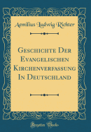 Geschichte Der Evangelischen Kirchenverfassung in Deutschland (Classic Reprint)