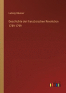 Geschichte der franzsischen Revolution 1789-1799