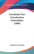 Geschichte Der Griechischen Farbenlehre (1888)