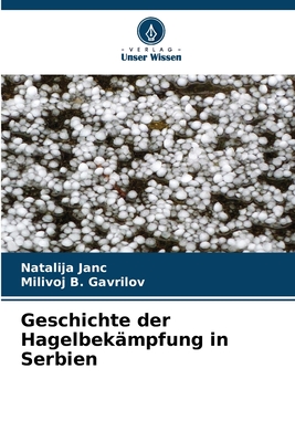 Geschichte der Hagelbekmpfung in Serbien - Janc, Natalija, and Gavrilov, Milivoj B