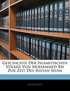 Geschichte Der Islamitischen Volker Von Mohammed Bis Zur Zeit Des Sultan Selim