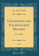 Geschichte Der Italienischen Malerei, Vol. 4: Erste Hlfte (Classic Reprint)