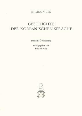 Geschichte Der Koreanischen Sprache - Lee, KI-Moon, and Lewin, Bruno (Editor)