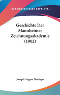 Geschichte Der Mannheimer Zeichnungsakademie (1902)