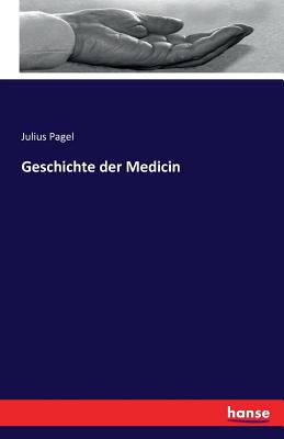 Geschichte Der Medicin - Pagel, Julius