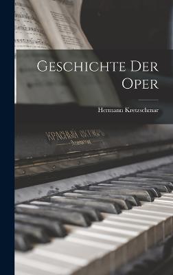 Geschichte der Oper - Kretzschmar, Hermann