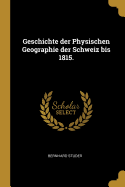 Geschichte der Physischen Geographie der Schweiz bis 1815.